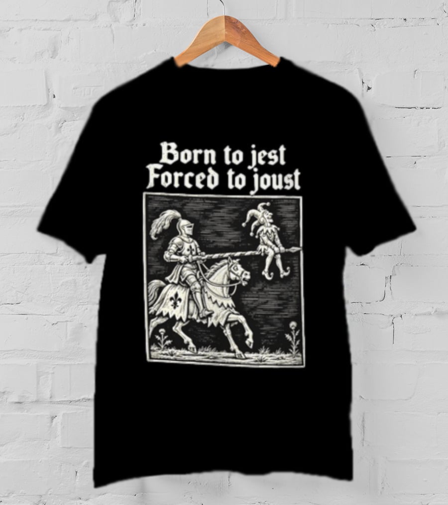 Born To Jest Forced To Joust Knight Jester Spear Horse Mock Medieval Humor T-Shirt