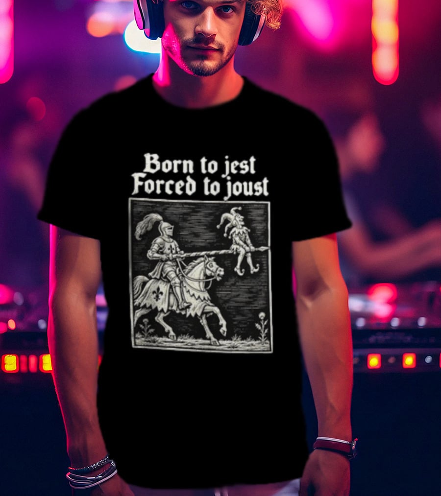 Born To Jest Forced To Joust Knight Jester Spear Horse Mock Medieval Humor T-Shirt