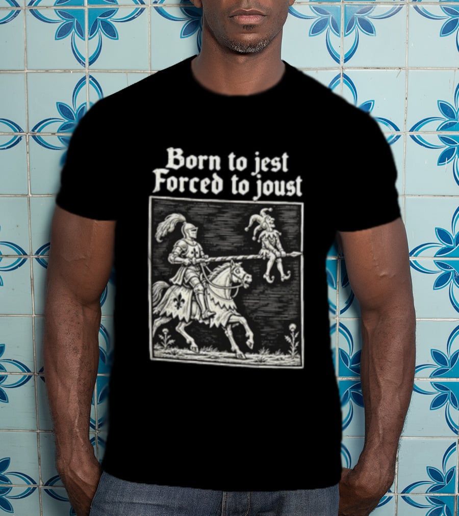 Born To Jest Forced To Joust Knight Jester Spear Horse Mock Medieval Humor T-Shirt