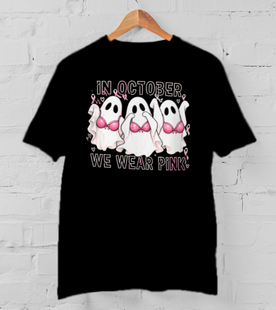 In October We Wear Pink Three Ghosts With Pink Bras Breast Cancer Awareness T-Shirt