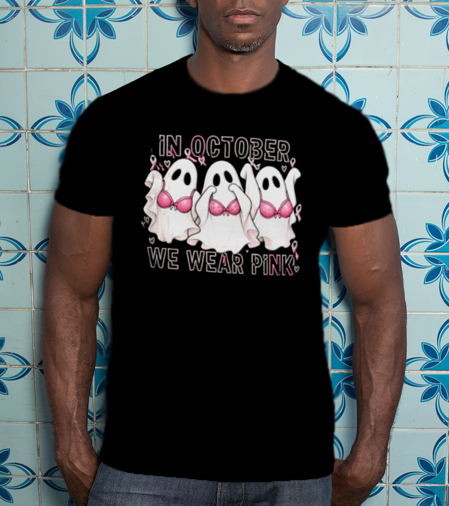 In October We Wear Pink Three Ghosts With Pink Bras Breast Cancer Awareness T-Shirt