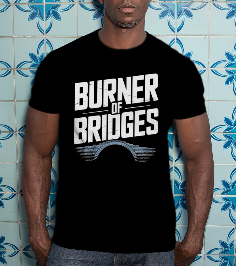 Burner Of Bridges With Brick Archway T-Shirt