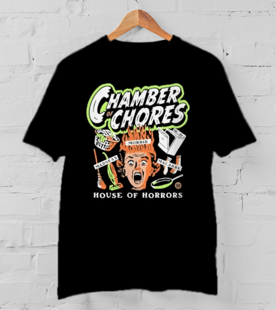 Chamber Of Chores House Of Horrors Madness Morbid Macabre T-Shirt
