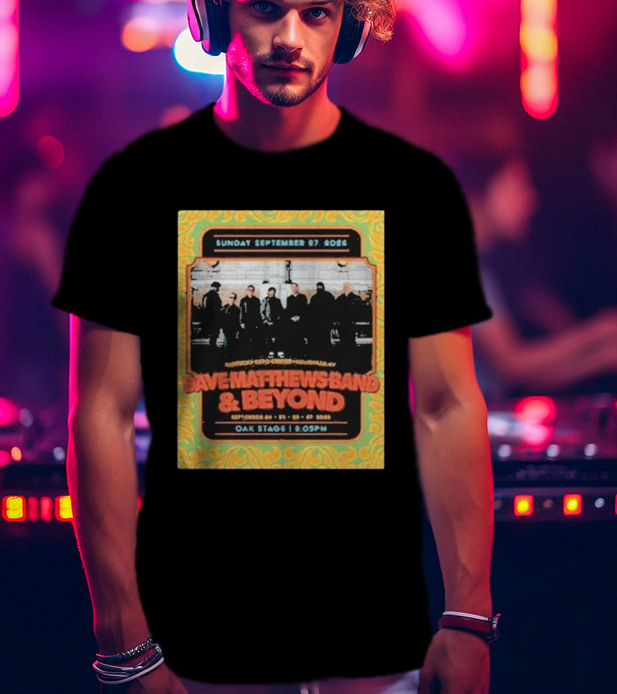 Dave Matthews Band And Beyond Live At Kentucky Expo Center Louisville September 24 27 2026 T-Shirt