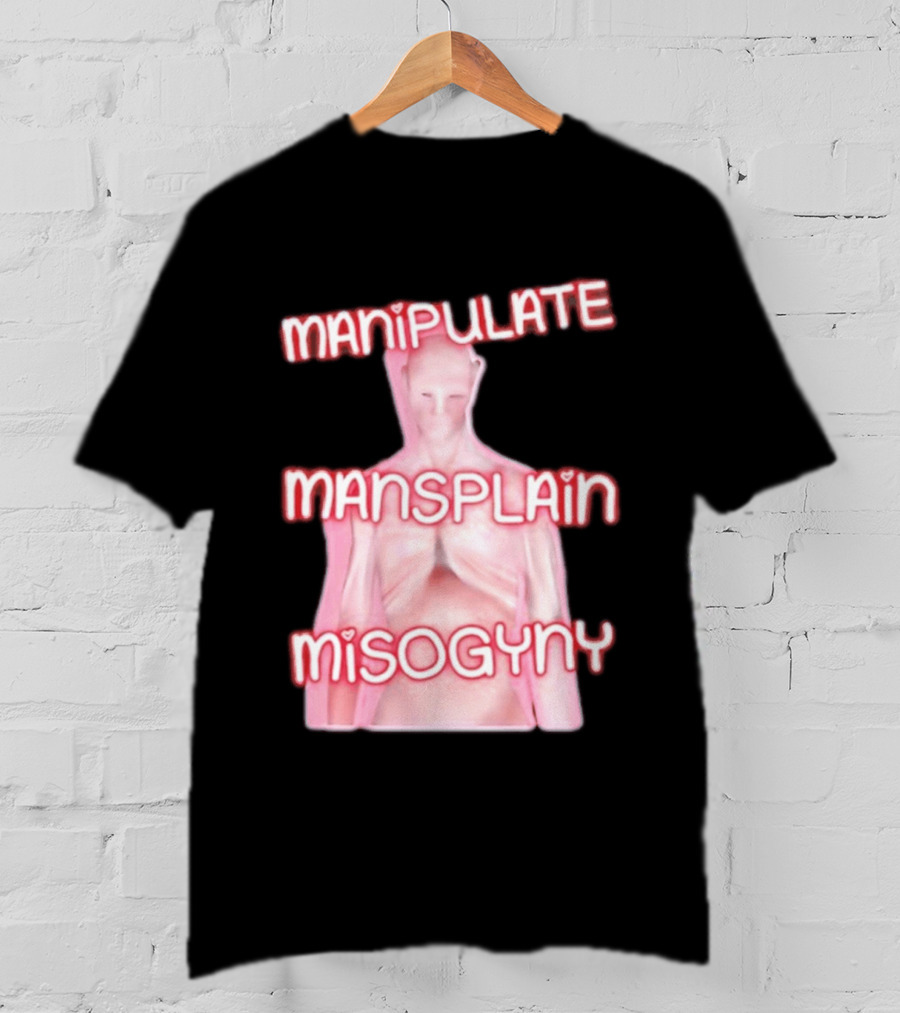 Manipulate Mansplain Misogyny Feminist Empowerment T-Shirt
