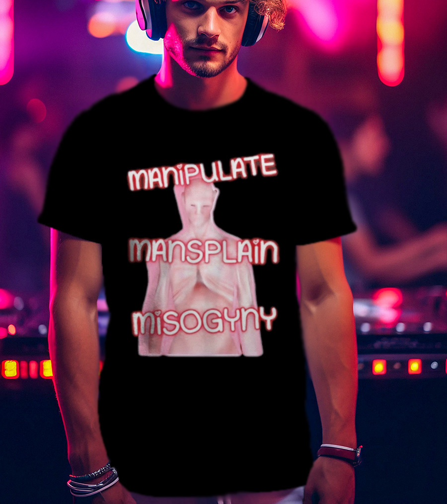 Manipulate Mansplain Misogyny Feminist Empowerment T-Shirt