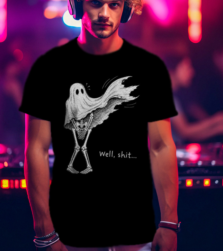 Well Shit Skeleton Ghost Dark Humor Halloween T-Shirt
