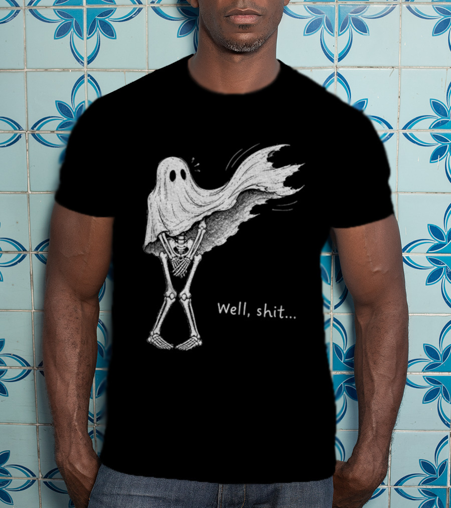Well Shit Skeleton Ghost Dark Humor Halloween T-Shirt