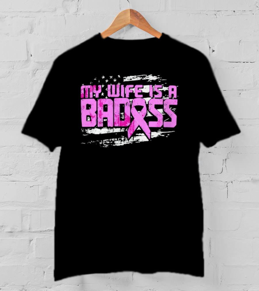 My Wife Is A Badass Breast Cancer Awareness Pink Ribbon Flag T-Shirt