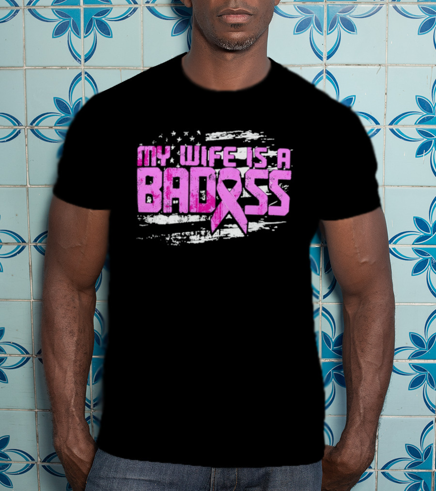 My Wife Is A Badass Breast Cancer Awareness Pink Ribbon Flag T-Shirt