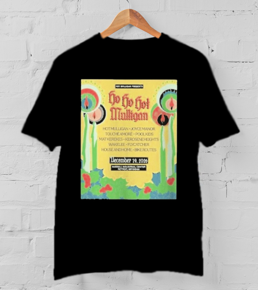 Hot Mulligan Presents Ho Ho Hot Mulligan Event With Joyce Manor And Touché Amoré At Russel Industrial Center Detroit On December 19 2026 T-Shirt