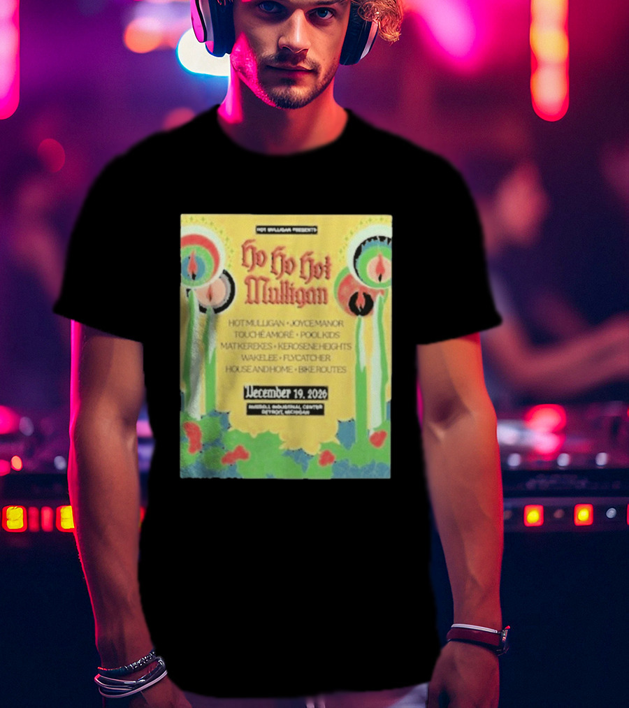 Hot Mulligan Presents Ho Ho Hot Mulligan Event With Joyce Manor And Touché Amoré At Russel Industrial Center Detroit On December 19 2026 T-Shirt
