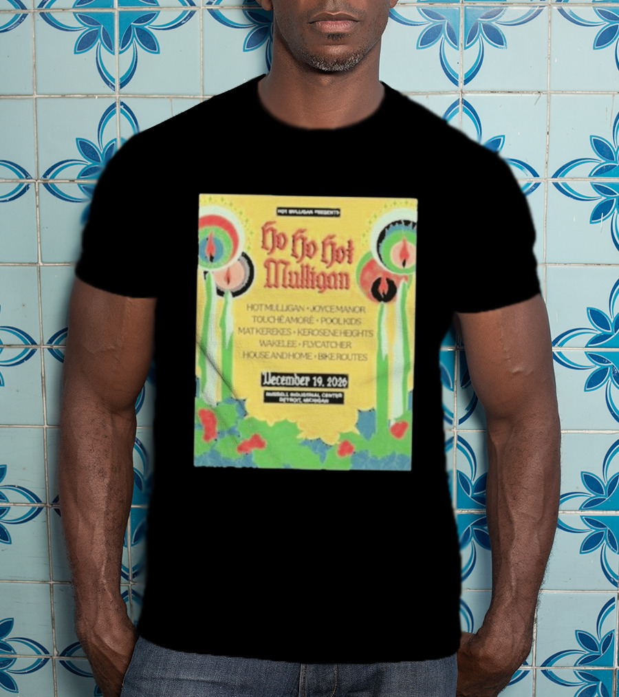 Hot Mulligan Presents Ho Ho Hot Mulligan Event With Joyce Manor And Touché Amoré At Russel Industrial Center Detroit On December 19 2026 T-Shirt