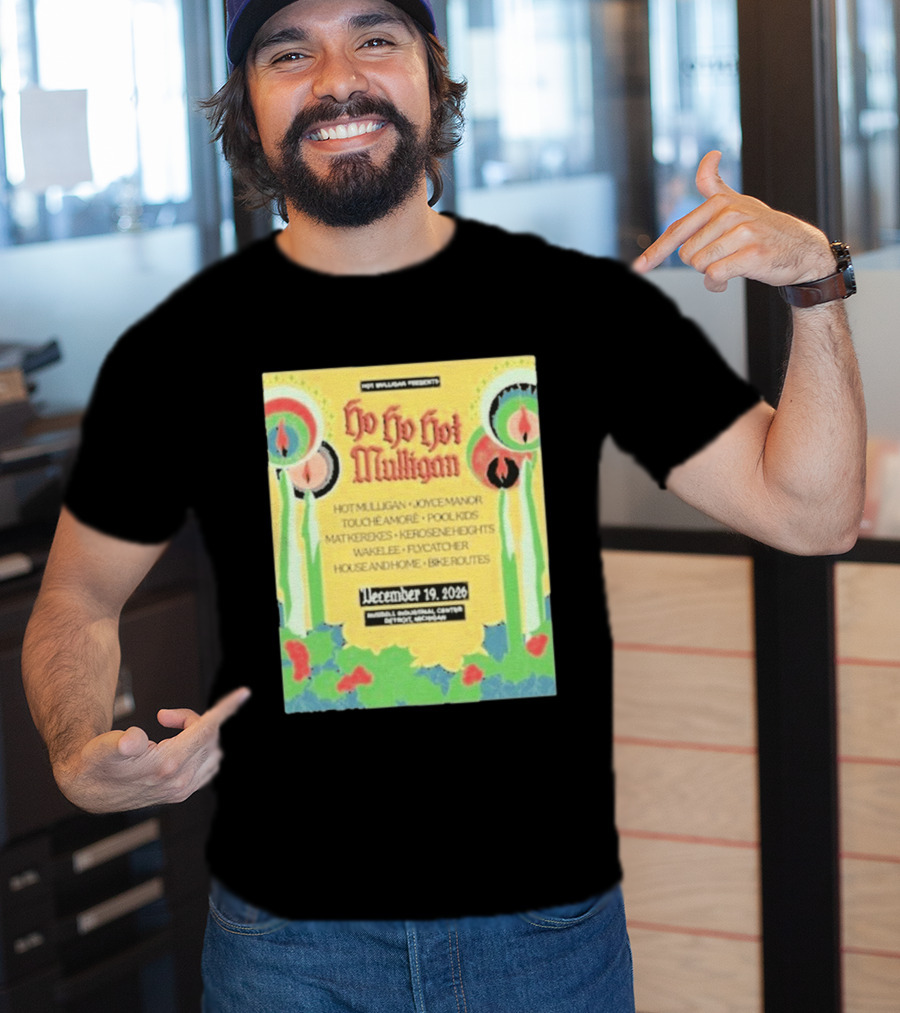 Hot Mulligan Presents Ho Ho Hot Mulligan Event With Joyce Manor And Touché Amoré At Russel Industrial Center Detroit On December 19 2026 T-Shirt