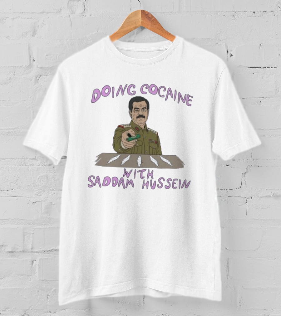 Doing Cocaine With Saddam Hussein Explicitly Controversial Illustrated T-Shirt