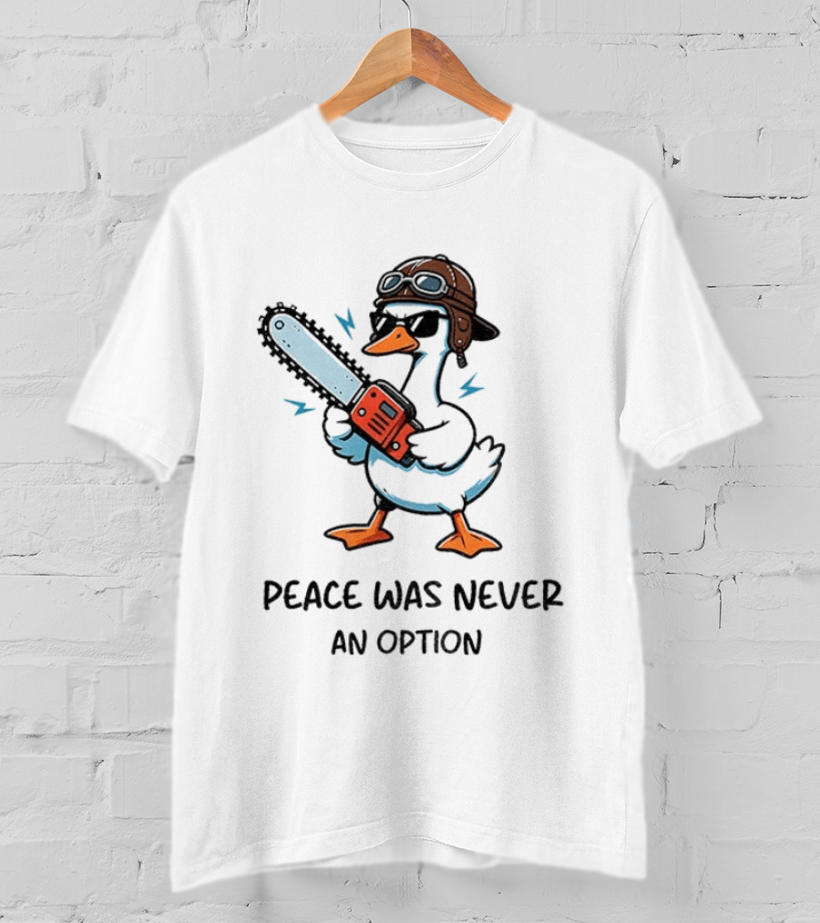Peace Was Never An Option Goose With Aviator Helmet And Chainsaw T-Shirt