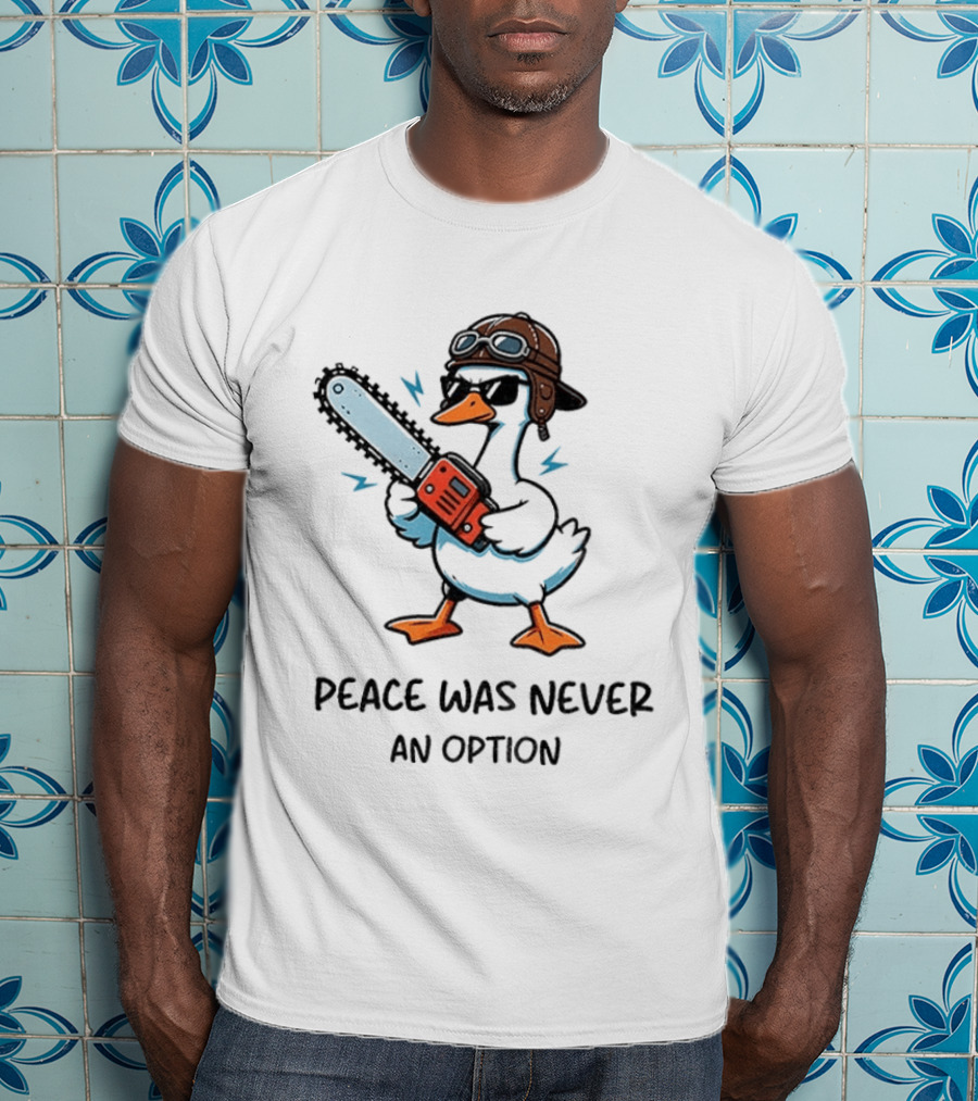 Peace Was Never An Option Goose With Aviator Helmet And Chainsaw T-Shirt