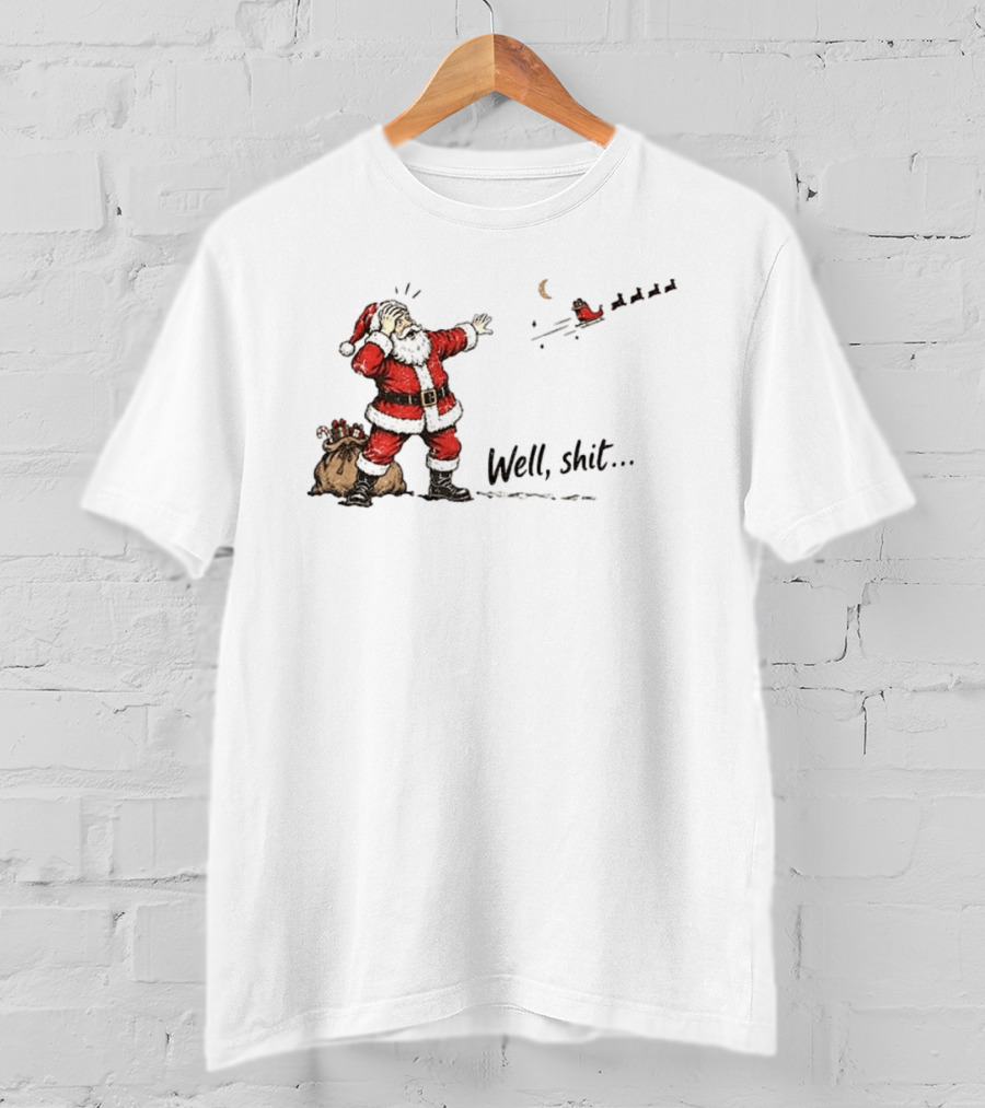 Santa Left Behind Reindeer Well Shit Xmas Funny Christmas Scene T-Shirt