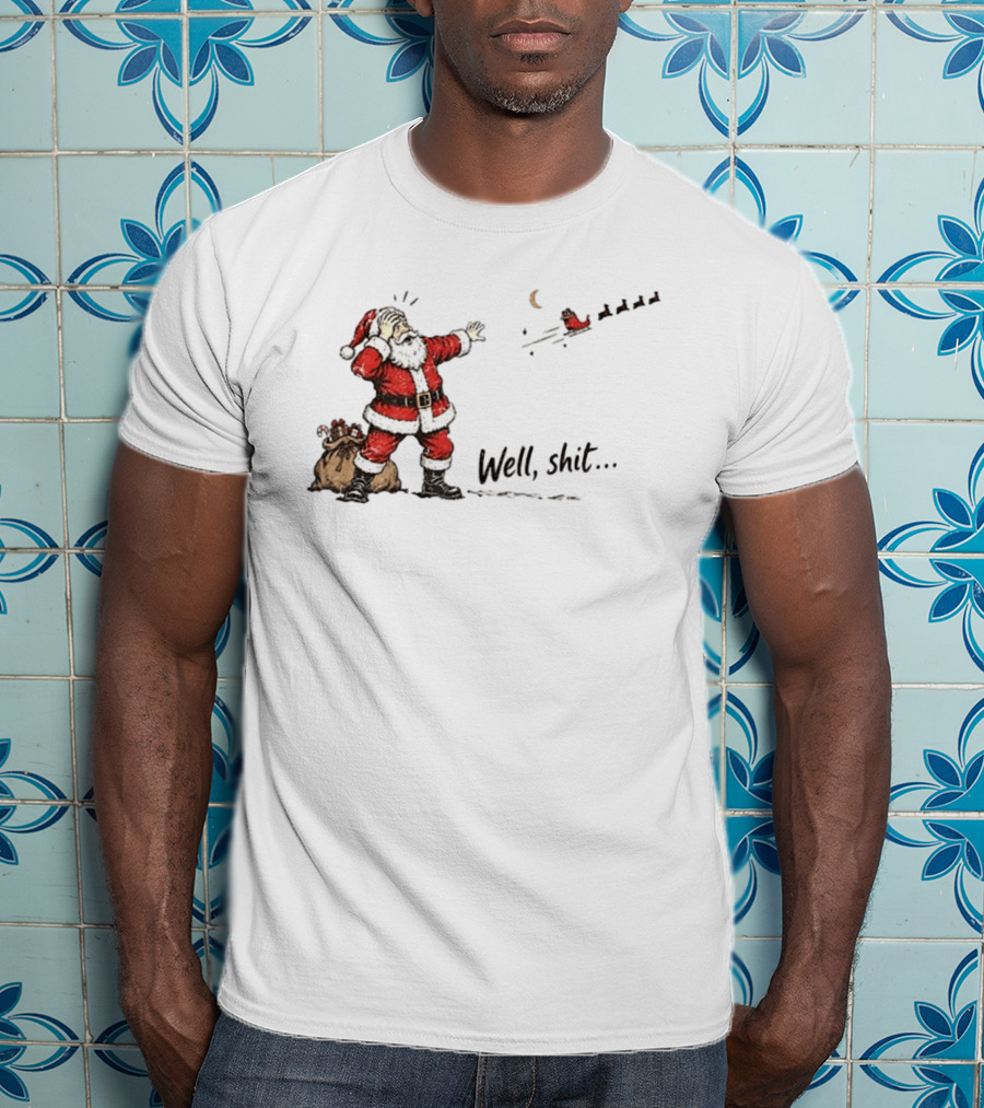 Santa Left Behind Reindeer Well Shit Xmas Funny Christmas Scene T-Shirt