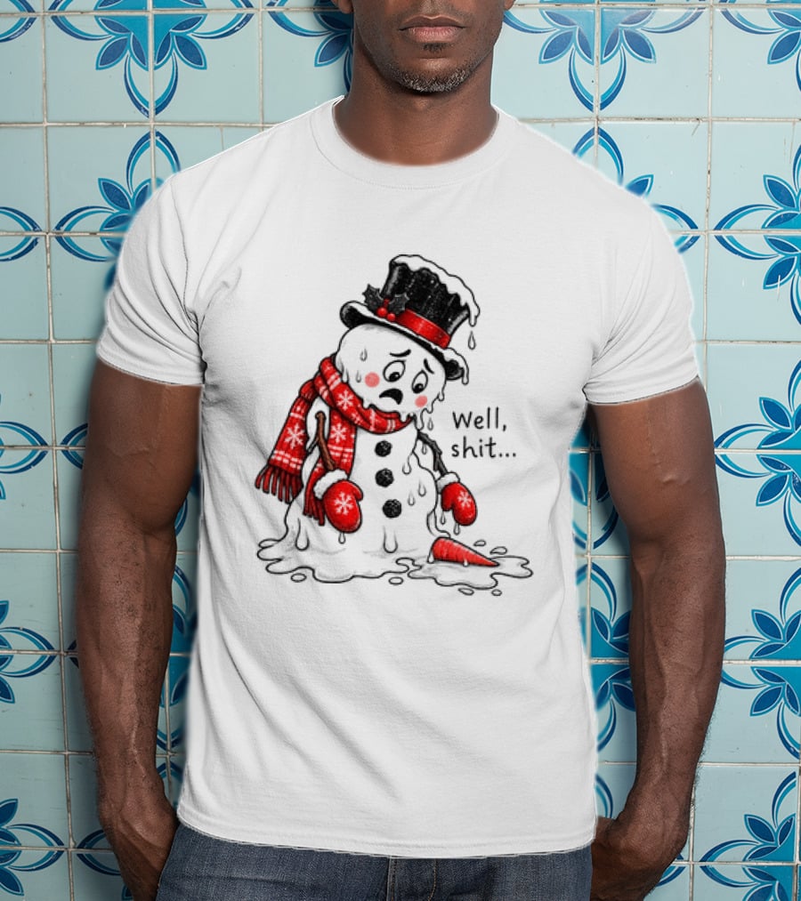 Well Shit Christmas Humor Melting Snowman With Hat And Scarf T-Shirt