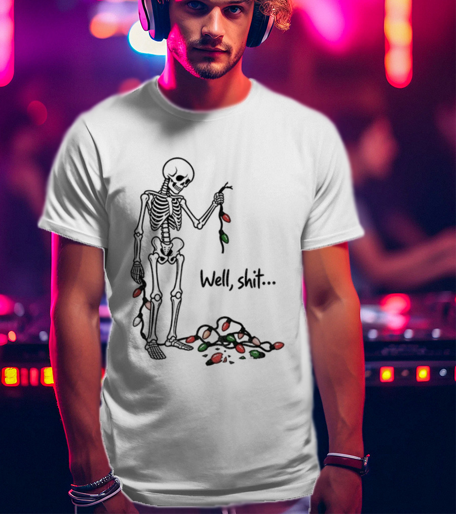 Well Shit Christmas Skeleton Holiday Lights T-Shirt