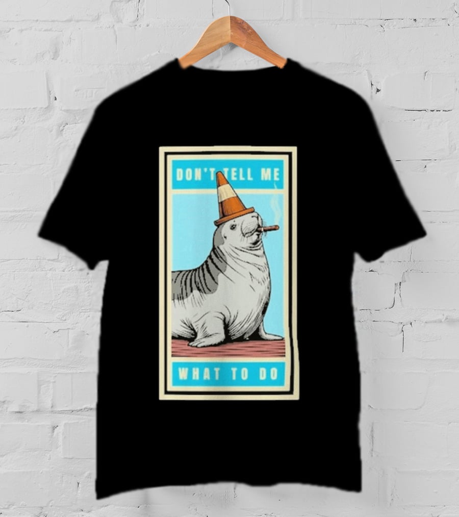 Neil The Seal Smoking Cigar Wearing Cone Don't Tell Me What To Do T-Shirt
