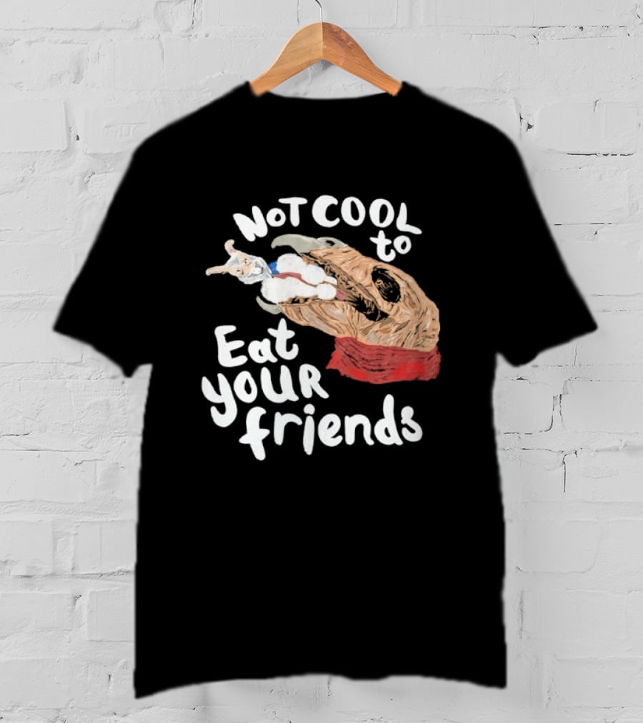 Not Cool To Eat Your Friends Creature T-Shirt