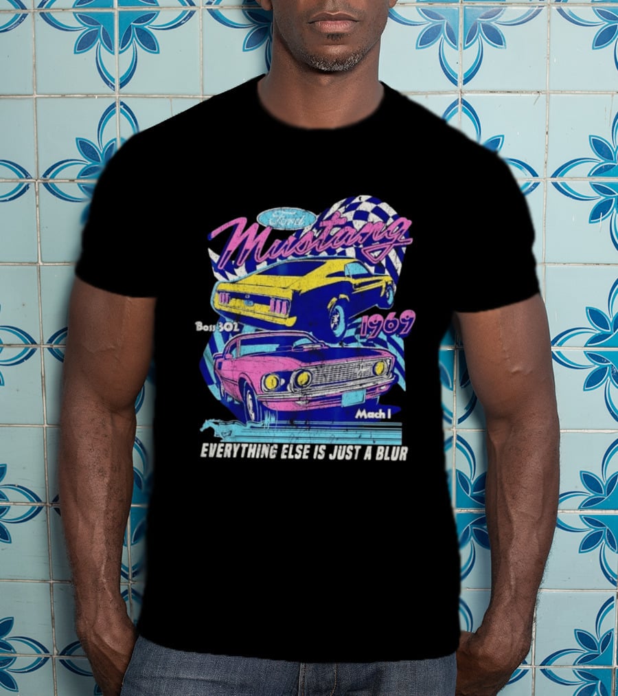 1969 Ford Mustang Boss 302 Mach 1 Everything Else Is Just A Blur T-Shirt