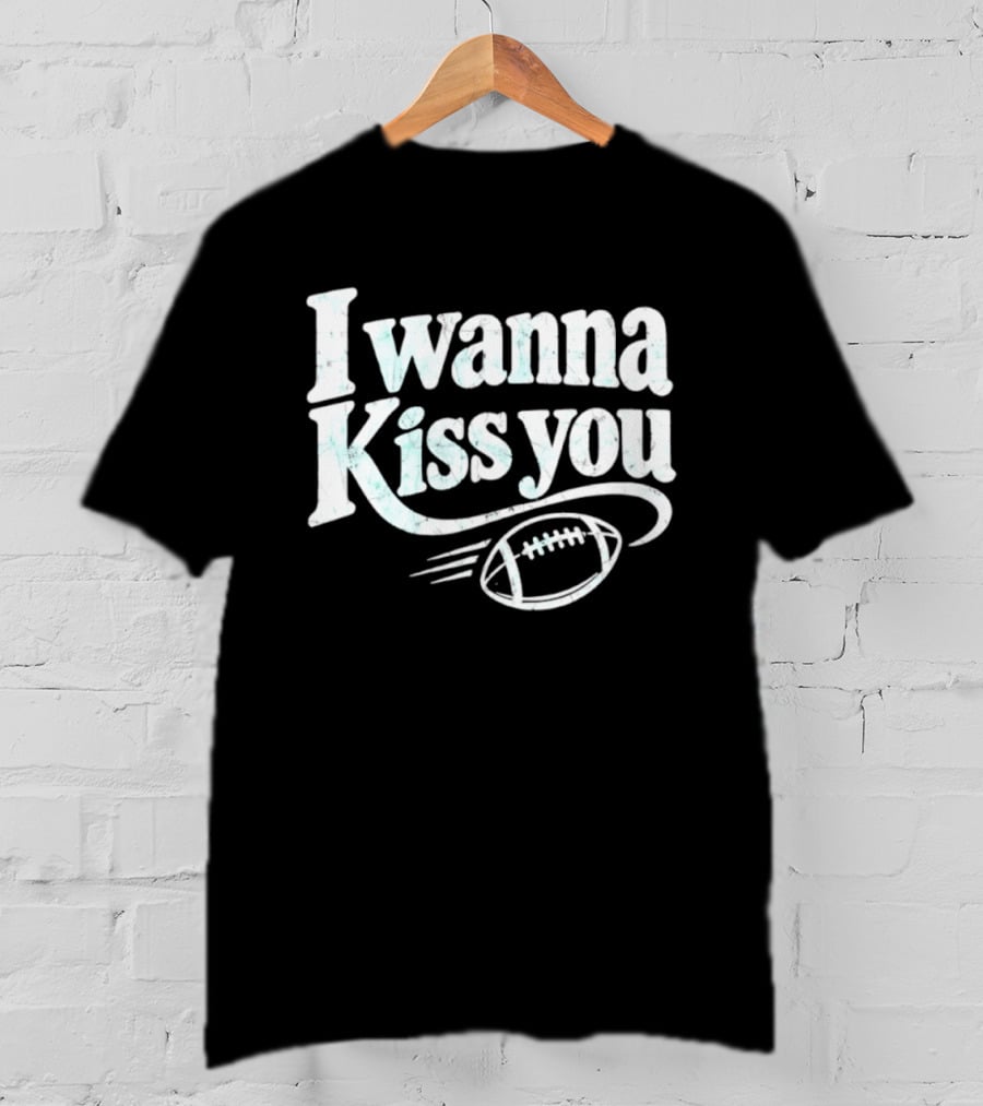 Distressed I Wanna Kiss You Football Sports Iconic Phrase T-Shirt