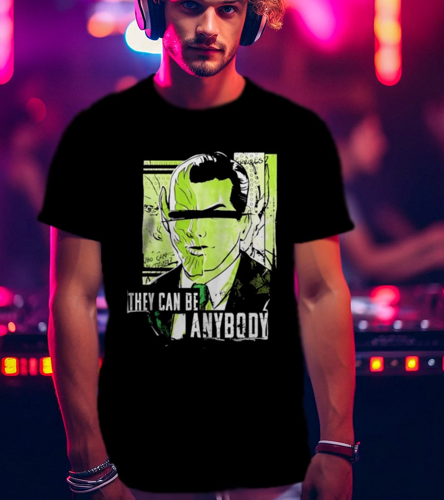 They Can Be Anybody Secret Invasion Marvel T-Shirt