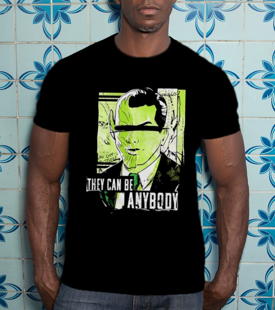They Can Be Anybody Secret Invasion Marvel T-Shirt