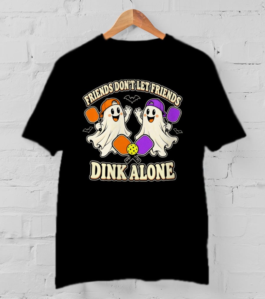 Friends Don't Let Friends Dink Alone Ghostly Pickleball Pals T-Shirt
