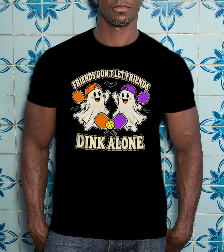 Friends Don't Let Friends Dink Alone Ghostly Pickleball Pals T-Shirt