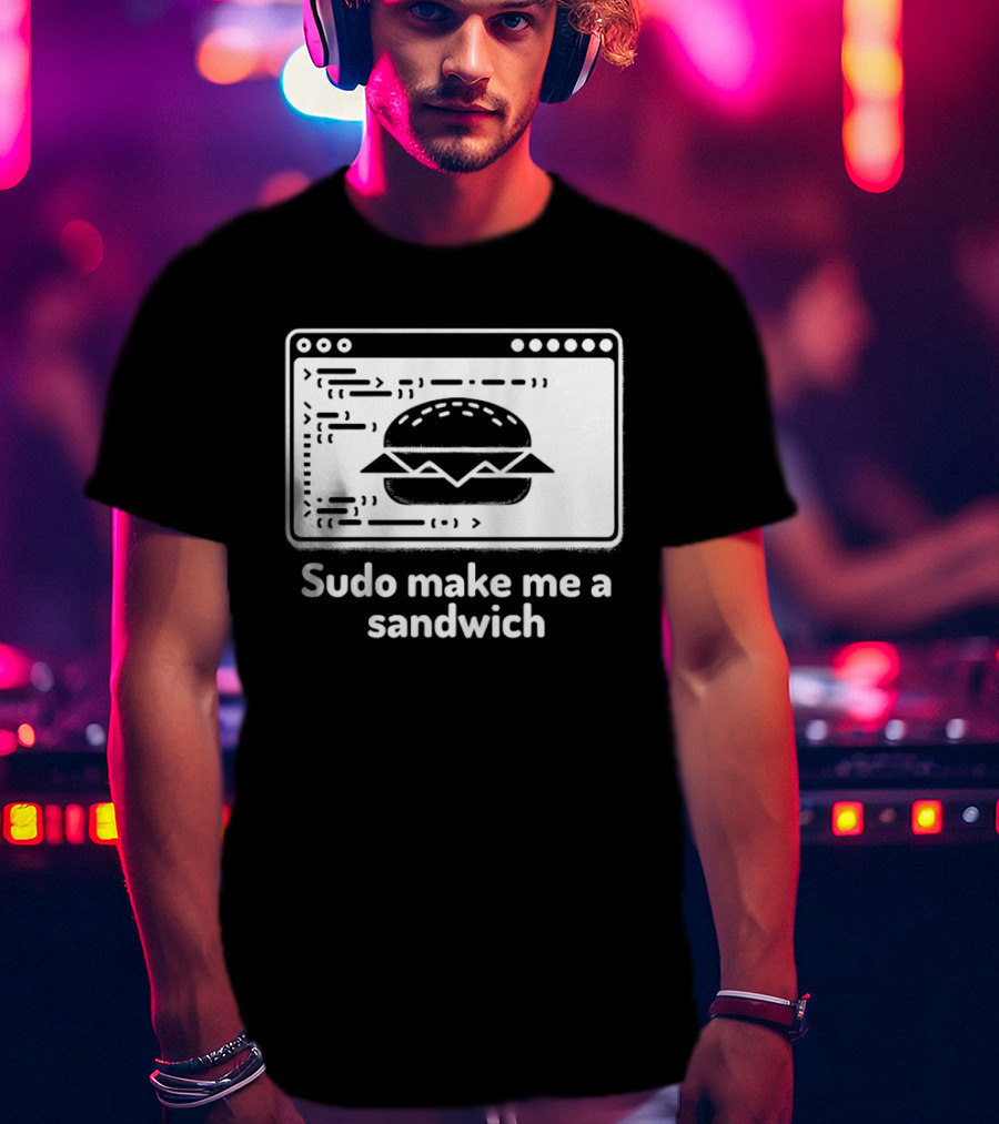 Sudo Make Me A Sandwich Linux Programmer Terminal Code Burger T-Shirt