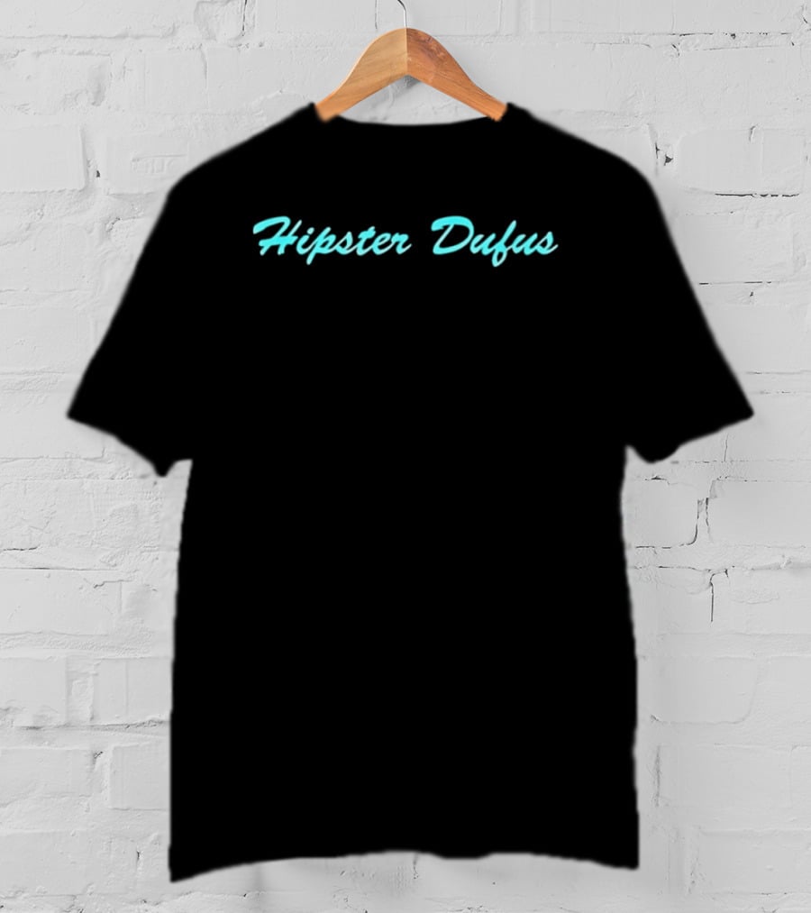 Hipster Dufus T-Shirt