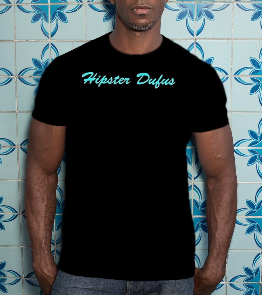 Hipster Dufus T-Shirt