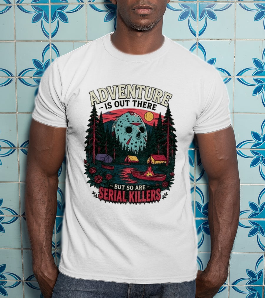 Adventure Is Out There But So Are Serial Killers Halloween Mask Camping Scene T-Shirt