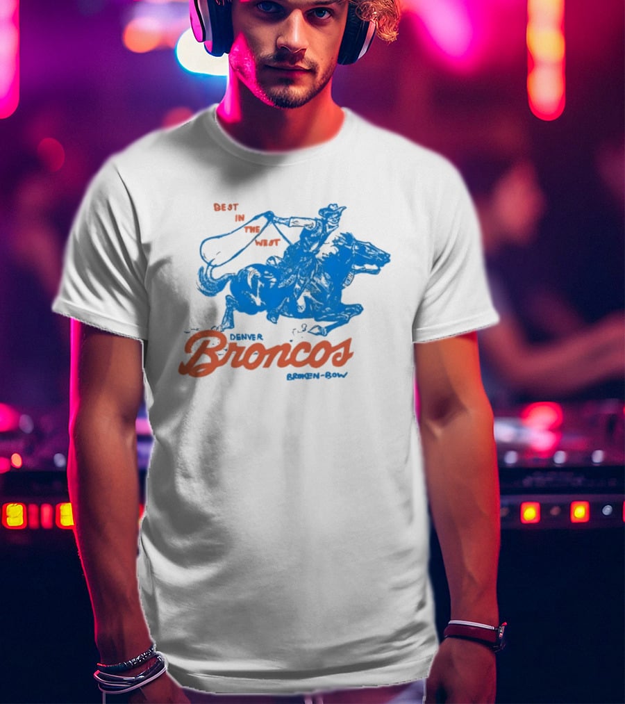 Denver Broncos Best In The West Cowboy Broken Bow T-Shirt