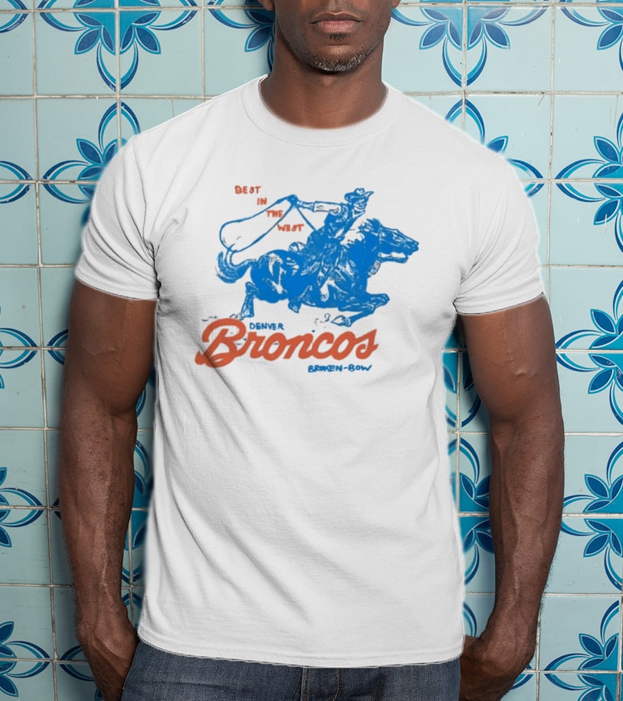 Denver Broncos Best In The West Cowboy Broken Bow T-Shirt