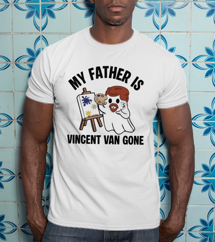 My Father Is Vincent Van Gone Ghost Artist Palette Easel T-Shirt