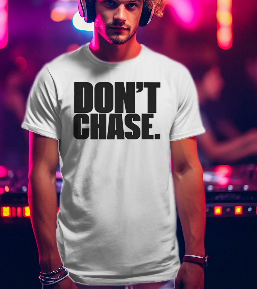 Don't Chase Minimalist Motivational Message T-Shirt