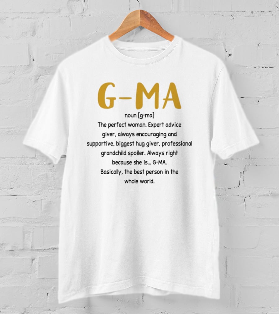 G Ma Perfect Woman Expert Advice Encouraging Supportive Grandchild Spoiler Hug Giver T-Shirt