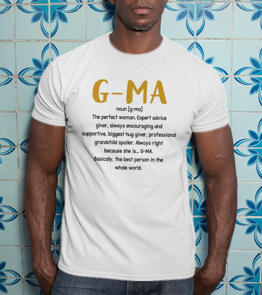 G Ma Perfect Woman Expert Advice Encouraging Supportive Grandchild Spoiler Hug Giver T-Shirt