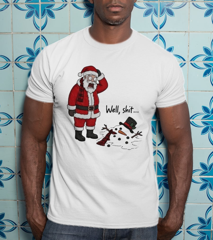 Santa Well Shit Xmas With Melted Snowman T-Shirt