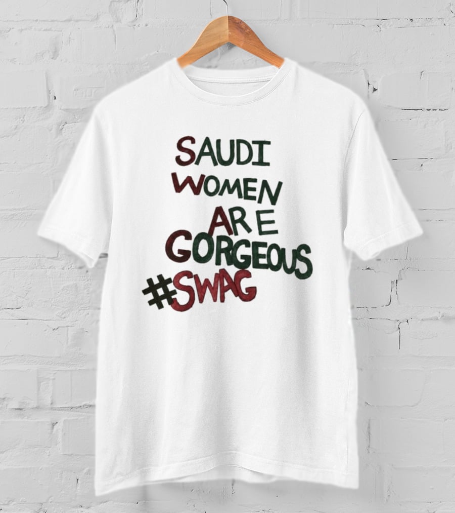 Saudi Women Are Gorgeous Swag #SWAG T-Shirt
