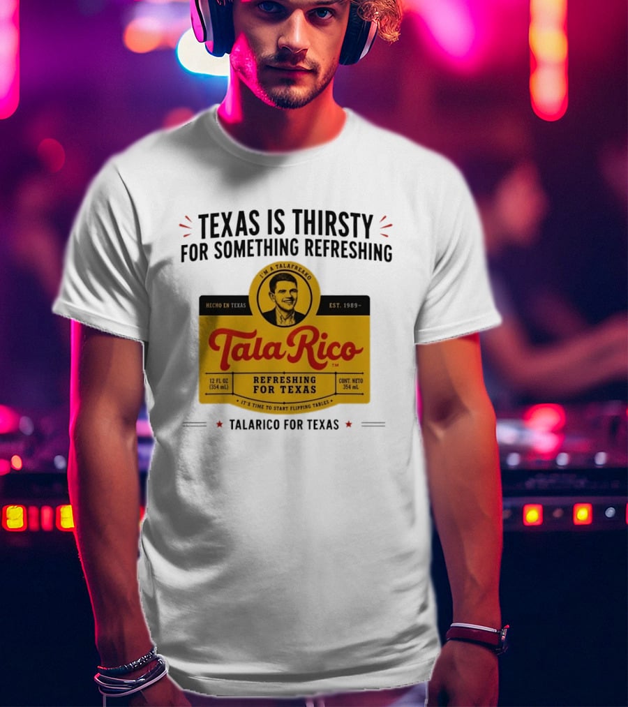 Tala Rico Refreshing For Texas Talarico For Texas T-Shirt