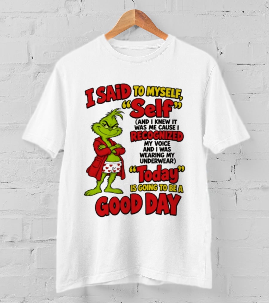 I Said To Myself Self Recognized My Voice Today Is Going To Be A Good Day T-Shirt