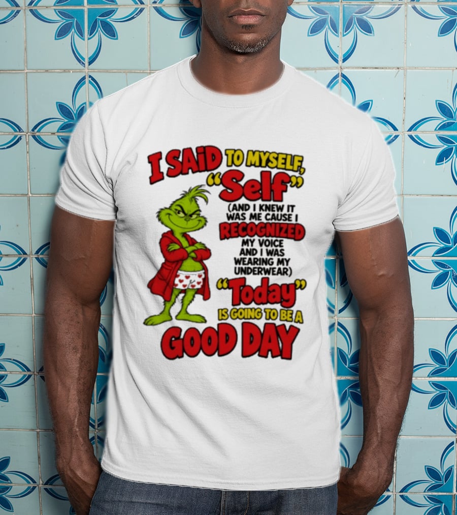 I Said To Myself Self Recognized My Voice Today Is Going To Be A Good Day T-Shirt