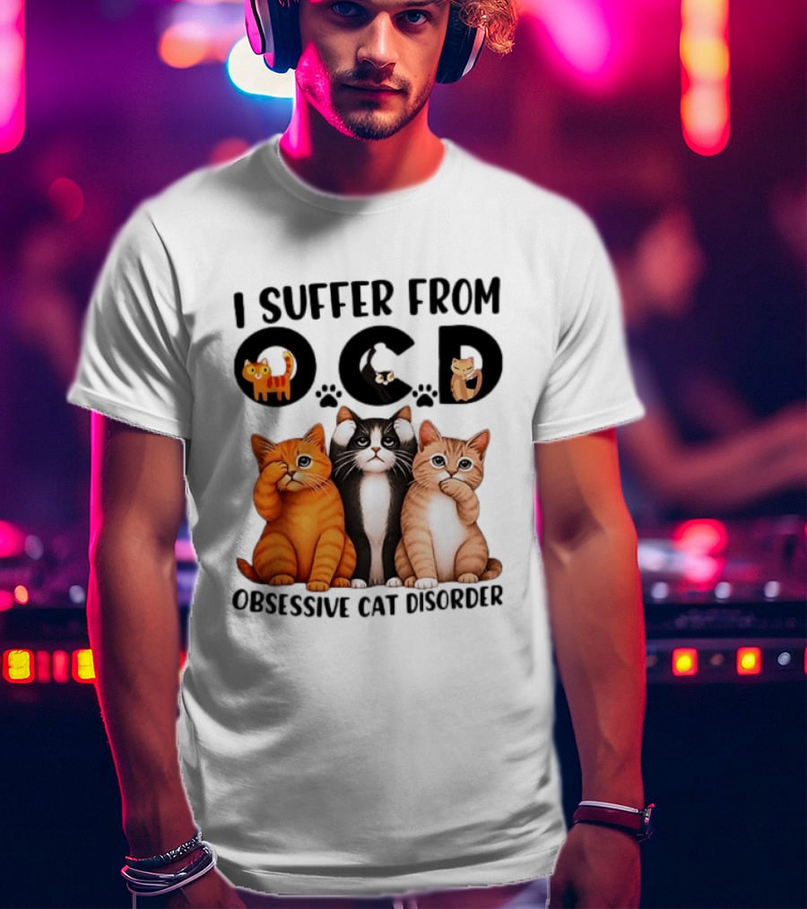 I Suffer From OCD Obsessive Cat Disorder Cute Cat Trio T-Shirt