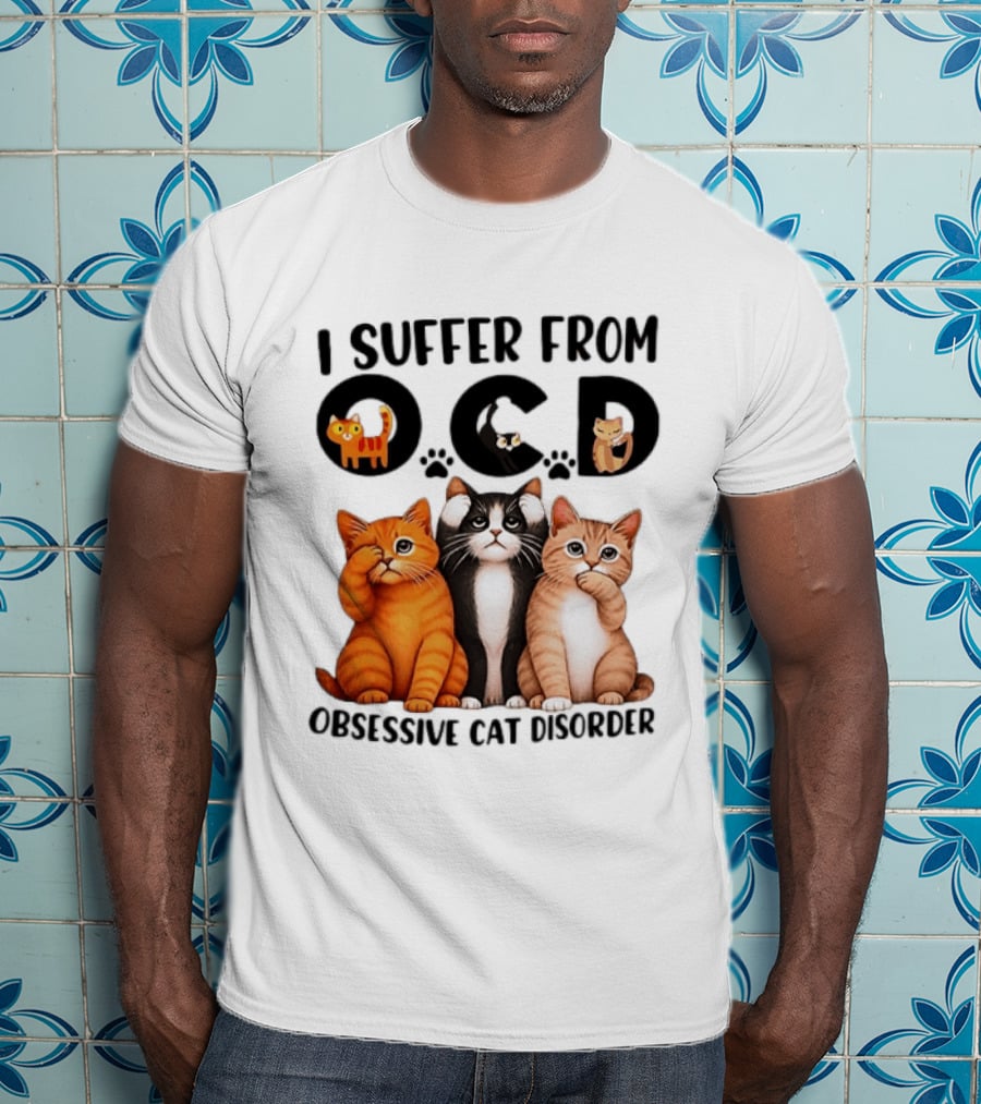 I Suffer From OCD Obsessive Cat Disorder Cute Cat Trio T-Shirt